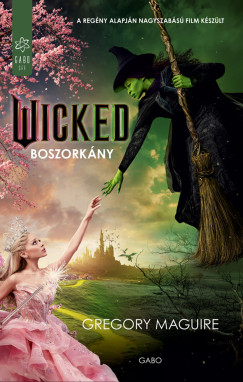 Gregory Maguire - Wicked - Boszorkny