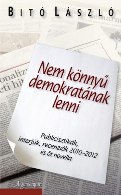 Bit Lszl - Nem knny demokratnak lenni