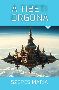 Szepes M�ria - A tibeti orgona