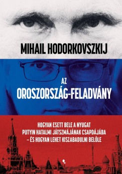 Mihail Hodorkovszkij - Az Oroszország-feladvány
