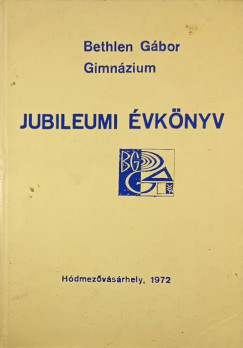 Grezsa Ferenc   (Szerk.) - A hdmezvsrhelyi Bethlen Gbor Gimnzium vknyve