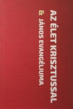 Az élet Krisztussal & János evangéliuma