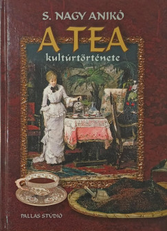 S. Nagy Anik� - A tea kult�rt�rt�nete