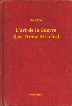 Sun Tzu - L art de la Guerre (Les Treize Articles)