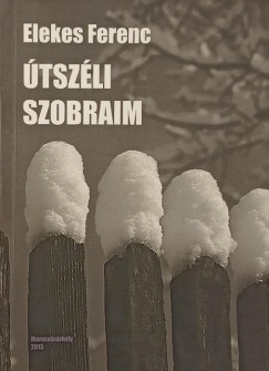Elekes Ferenc - tszli szobraim