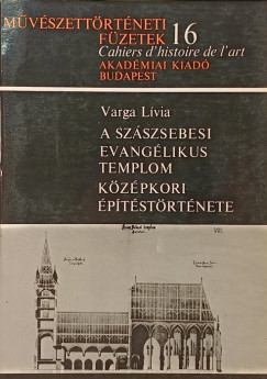 Varga L�via - A sz�szsebesi evang�likus templom k�z�pkori �p�t�st�rt�nete