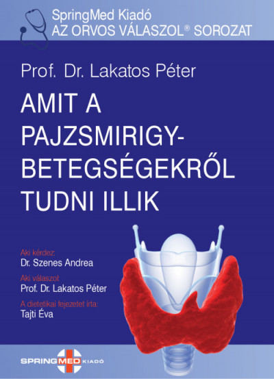 Dr. Lakatos Péter - Amit a pajzsmirigybetegségekrõl tudni illik