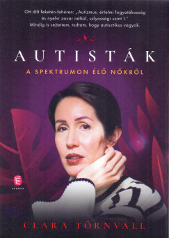 Clara Törnvall - Autisták  - A spektrumon élõ nõkrõl