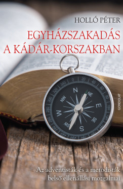 Holló Péter - Egyházszakadás a Kádár-korszakban
