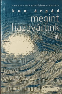 Kun Árpád - Megint hazavárunk