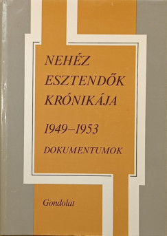 Balogh Sndor   (Szerk.) - Nehz esztendk krnikja 1949-1953