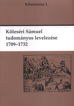 Font Zsuzsa   (SZERK.) - K�les�ri S�muel tudom�nyos levelez�se 1709-1732