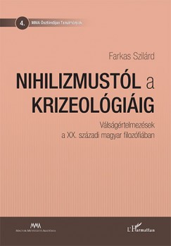Farkas Szilrd - Nihilizmustl a krizeolgiig