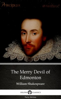 William Shakespeare - The Merry Devil of Edmonton by William Shakespeare - Apocryphal (Illustrated)