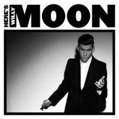  - Here's Willy Moon