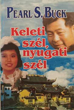 Pearl S. Buck - Keleti szl, nyugati szl
