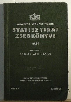 Dr. Illyefalvy Lajos   (Szerk.) - Budapest Szkesfvros statisztikai zsebknyve 1934