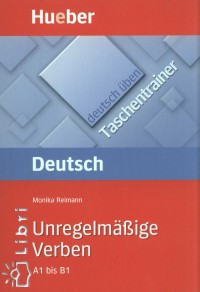 Monika Reimann - Deutsch ben Taschentrainer Unregelmbige Verben