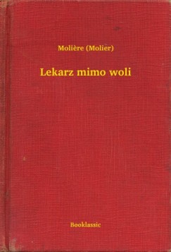 Moliere - Lekarz mimo woli