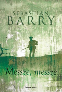 Sebastian Barry - Messze, messze