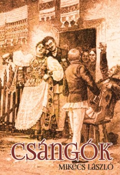 Mikecs L�szl� - Cs�ng�k