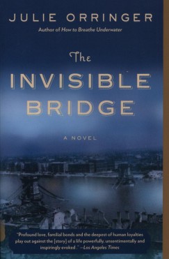 Julie Orringer - The Invisible Bridge