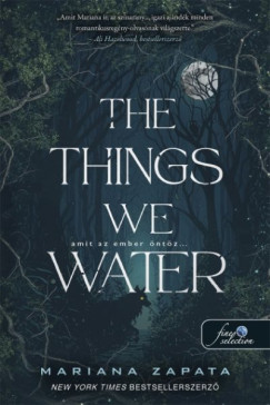 Mariana Zapata - The Things We Water - Amit az ember �nt�z