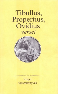 Szepessy Tibor   (Vl.) - Tibullus, Propertius, Ovidius versei