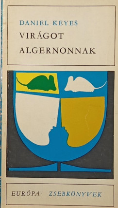 Daniel Keyes - Virágot Algernonnak