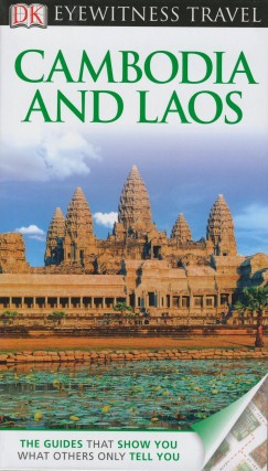 Karen Faye D'Souza   (Szerk.) - Shreya Sarkar   (Szerk.) - Eyewitness Travel Guide - Cambodia and Laos
