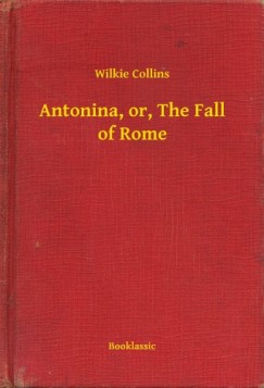 Wilkie Collins - Antonina, or, The Fall of Rome