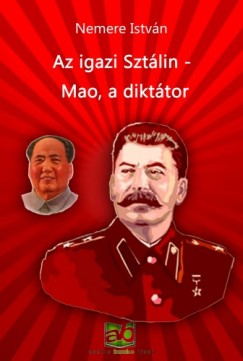 Nemere Istvn - Az igazi Sztlin - Mao, a dikttor