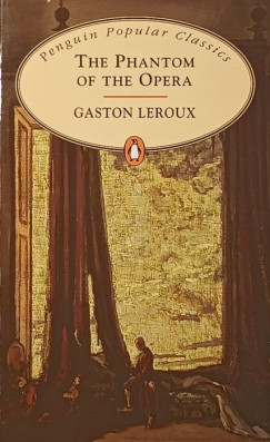 Gaston Leroux - The Phantom of the Opera