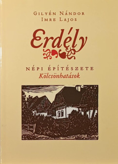 Gilyén Nándor - Imre Lajos - Erdély népi építészete