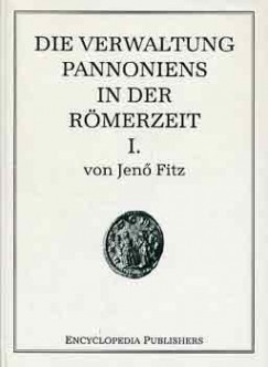 Die Verwaltung Pannoniens in der Rmerzeit I.