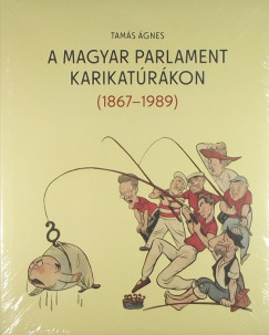 Tams gnes - A magyar parlament karikatrkon (1867-1989)