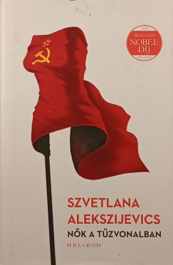 Szvetlana Alekszijevics - Nk a tzvonalban
