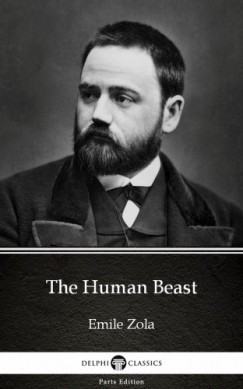 mile Zola - The Human Beast by Emile Zola (Illustrated)