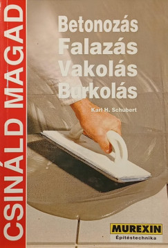 Karl H. Schubert - Betonoz�s - Falaz�s - Vakol�s - Burkol�s