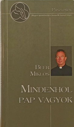Beer Mikls - Mindenhol pap vagyok