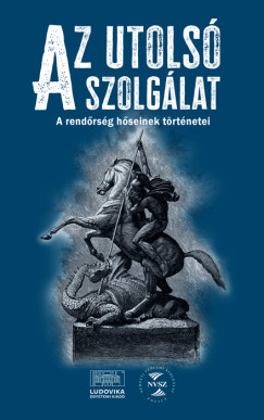 Rizmann Anikó Krisztina (SZERK.) - Az utolsó szolgálat