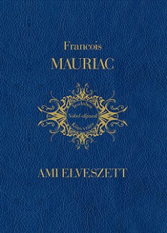 Francois Mauriac - Ami elveszett