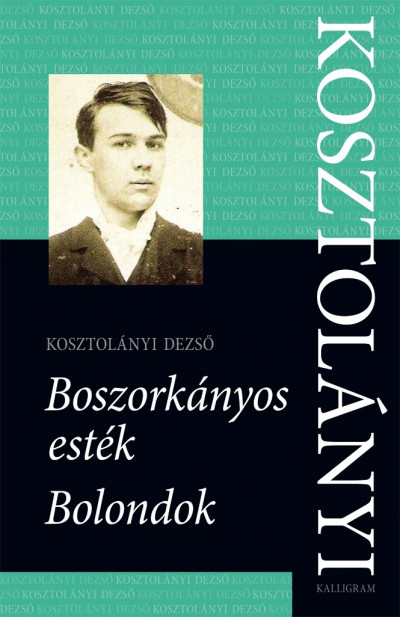Kosztolányi Dezsõ - Boszorkányos esték / Bolondok