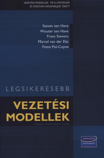 Frans Stevens - Steven Ten Have - Wouter Ten Have - Marcel Van Der Elst - Rácz Judit (Szerk.) - Legsikeresebb vezetési modellek