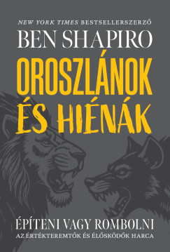 Ben Shapiro - Oroszlánok és hiénák