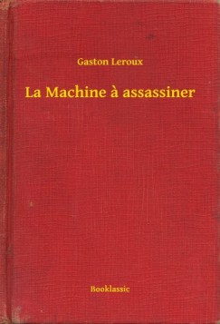Leroux Gaston - Gaston Leroux - La Machine a assassiner
