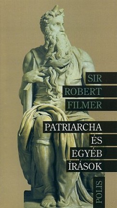 Robert Filmer - Patriarcha s egyb rsok