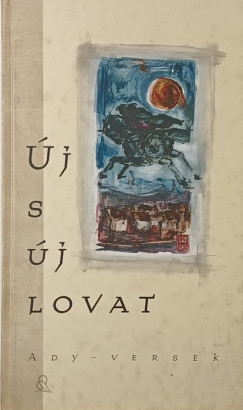 Ady Endre - Új s új lovat