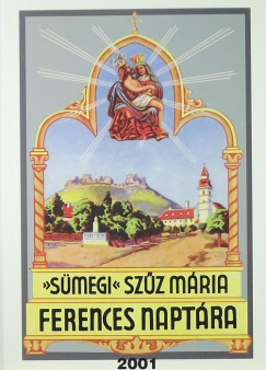 Egerszegi Ferenc   (Szerk.) - Smegi Szz Mria ferences naptra 2001