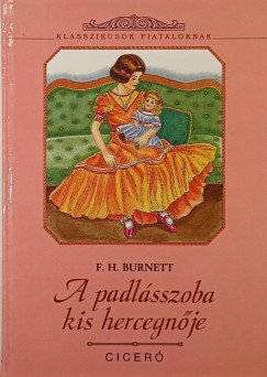 Frances Hodgson Burnett - A padlsszoba kis hercegnje